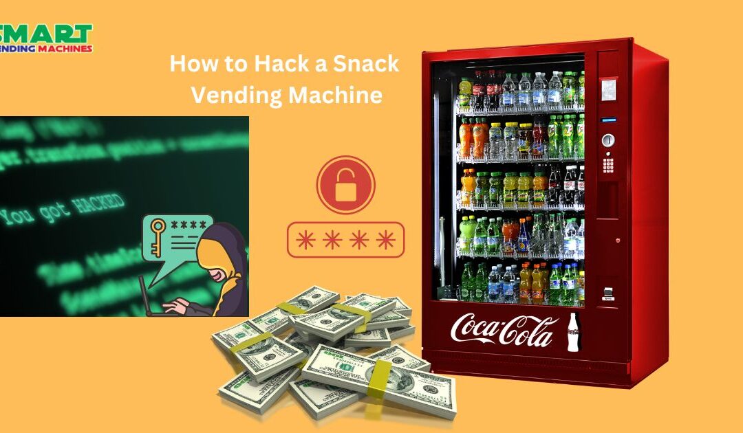 How To Hack a Snack Vending Machine?