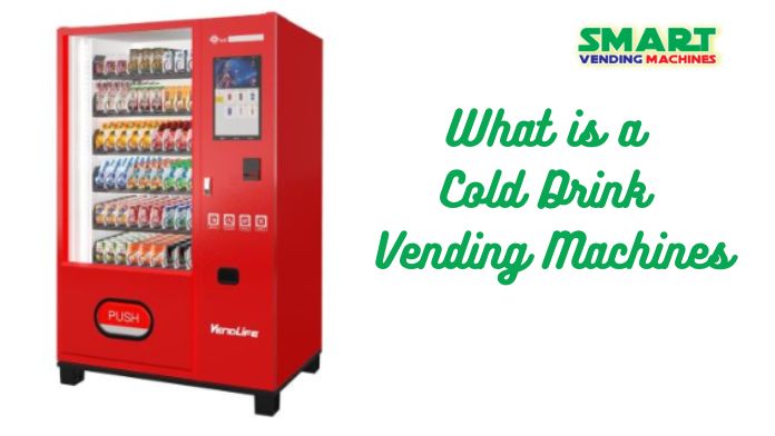 What is a Cold Drink Vending Machines