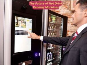 The Future of Hot Drink Vending Machines