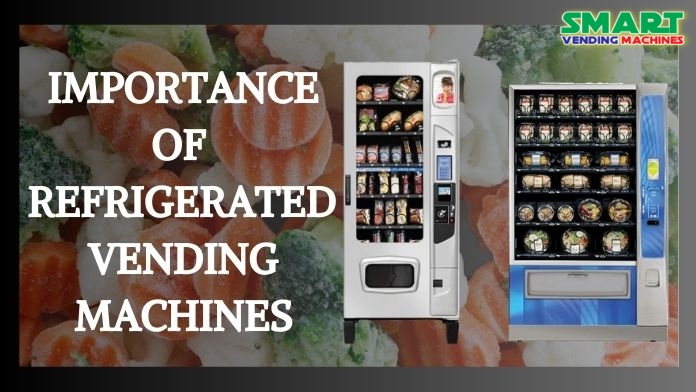 Why Refrigerated Vending Machines are Important for Modern Consumers