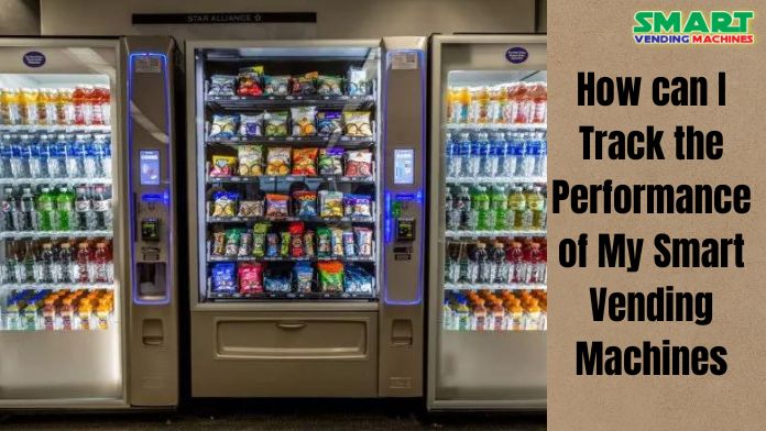 How can I track the performance of my smart vending machines