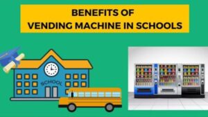 How Vending Machines Are Beneficial in Schools